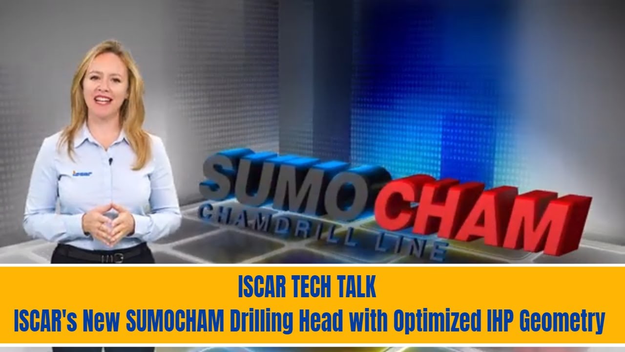 ISCAR TECH TALK ISCAR's New SUMOCHAM Drilling Head with Optimized IHP